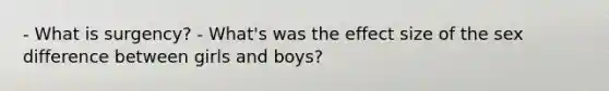 - What is surgency? - What's was the effect size of the sex difference between girls and boys?