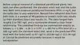 Before surgical removal of a diseased parathyroid gland, two tests are often performed: the standard intact test and the turbo test. Both tests measure parathyroid hormone (PTH, in ng/l), but the turbo test is very expensive. Researchers obtained data from both tests in a sample of 48 patients to predict turbo test results (y) from standard intact test results (x). The data ranged from roughly 0 to 500 ng/l, and a scatterplot showed a clear linear relationship. The published findings are summarized exactly as follows: y = 1.08x - 4.36 (r = 0.97; n = 48) For a PTH level of x = 100 ng/l with the standard intact test, what is the predicted PTH level with the turbo test? a) 97 ng/l b) 103.64 ng/l c) 112.36 ng/l d) Cannot be predicted accurately because it would be extrapolation