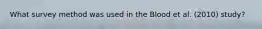 What survey method was used in the Blood et al. (2010) study?