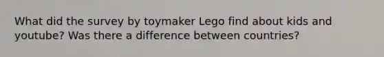 What did the survey by toymaker Lego find about kids and youtube? Was there a difference between countries?