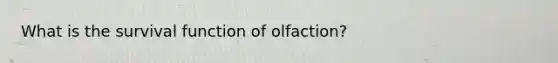 What is the survival function of olfaction?