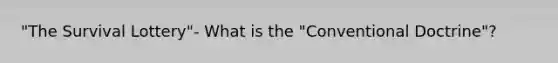 "The Survival Lottery"- What is the "Conventional Doctrine"?
