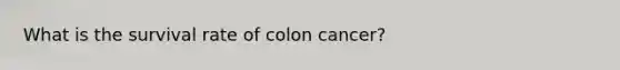 What is the survival rate of colon cancer?