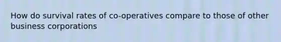 How do survival rates of co-operatives compare to those of other business corporations