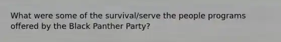 What were some of the survival/serve the people programs offered by the Black Panther Party?