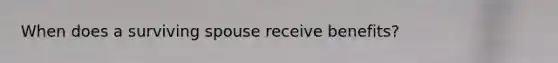 When does a surviving spouse receive benefits?