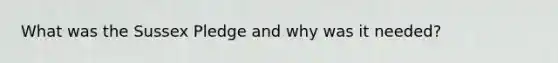What was the Sussex Pledge and why was it needed?