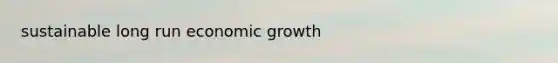 sustainable long run economic growth