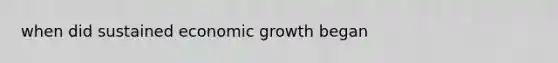 when did sustained economic growth began