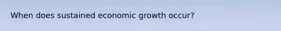 When does sustained economic growth occur?