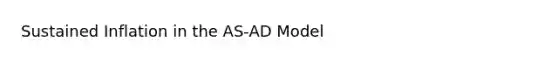 Sustained Inflation in the AS-AD Model