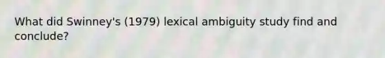 What did Swinney's (1979) lexical ambiguity study find and conclude?