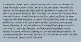 A switch is closed and a small amount of current is allowed to pass through a wire. A fraction of a second after the switch is closed, an electron near the end of the wire is inspected. This electron is most likely: A. the first electron to enter the wire after the switch was closed, because the first electron into the wire must be the first electron to reach the end of the wire. B. located within the valence of some atom within the wire, having just been displaced from the valence of a neighboring atom within the wire. C. moving through the free space between atoms within the wire, without coming in contact with those atoms. D. moving along the external surface of the cylindrical wire, outside of the atomic structure of the wire.