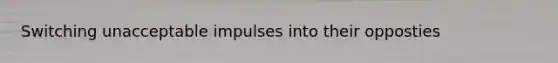 Switching unacceptable impulses into their opposties