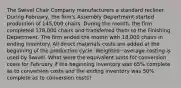 The Swivel Chair Company manufacturers a standard recliner. During​ February, the​ firm's Assembly Department started production of​ 145,000 chairs. During the​ month, the firm completed​ 178,000 chairs and transferred them to the Finishing Department. The firm ended the month with​ 18,000 chairs in ending inventory. All direct materials costs are added at the beginning of the production cycle. Weighted−average costing is used by Swivel. What were the equivalent units for conversion costs for February if the beginning inventory was​ 65% complete as to conversion costs and the ending inventory was​ 50% complete as to conversion​ costs?