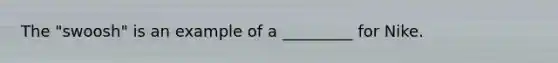 The "swoosh" is an example of a _________ for Nike.