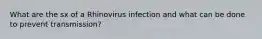 What are the sx of a Rhinovirus infection and what can be done to prevent transmission?