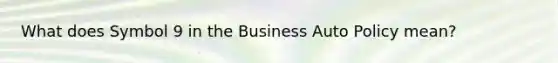 What does Symbol 9 in the Business Auto Policy mean?