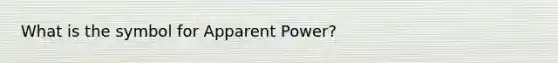 What is the symbol for Apparent Power?