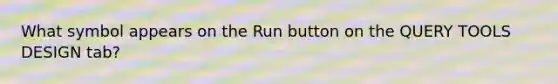 What symbol appears on the Run button on the QUERY TOOLS DESIGN tab?