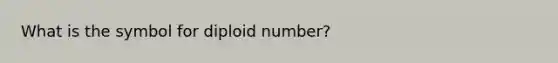 What is the symbol for diploid number?