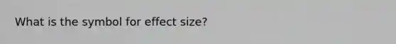 What is the symbol for effect size?