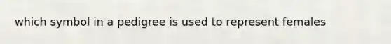 which symbol in a pedigree is used to represent females