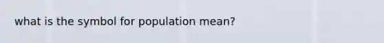 what is the symbol for population mean?