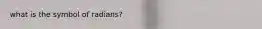 what is the symbol of radians?