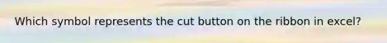 Which symbol represents the cut button on the ribbon in excel?