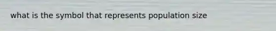 what is the symbol that represents population size