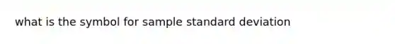 what is the symbol for sample standard deviation