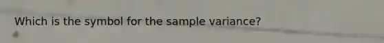 Which is the symbol for the sample variance?