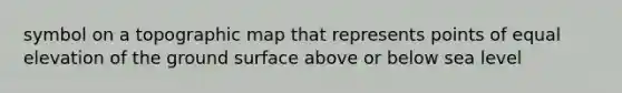 symbol on a topographic map that represents points of equal elevation of the ground surface above or below sea level