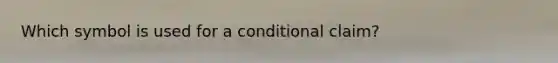 Which symbol is used for a conditional claim?