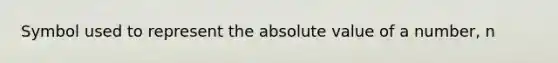 Symbol used to represent the absolute value of a number, n