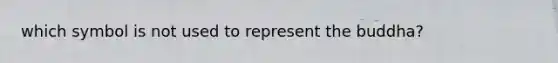 which symbol is not used to represent the buddha?