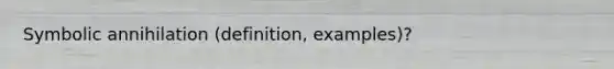 Symbolic annihilation (definition, examples)?