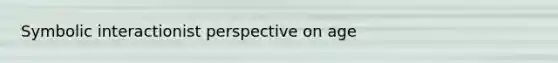 Symbolic interactionist perspective on age