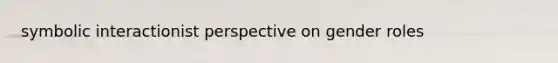 symbolic interactionist perspective on gender roles