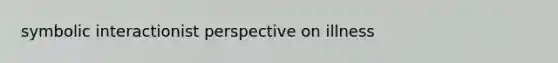 symbolic interactionist perspective on illness