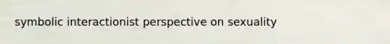 symbolic interactionist perspective on sexuality