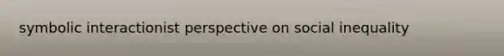 symbolic interactionist perspective on social inequality