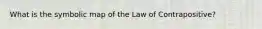 What is the symbolic map of the Law of Contrapositive?