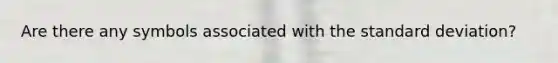 Are there any symbols associated with the standard deviation?