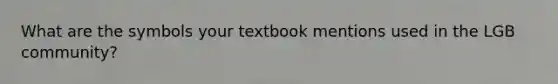 What are the symbols your textbook mentions used in the LGB community?