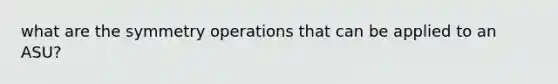 what are the symmetry operations that can be applied to an ASU?