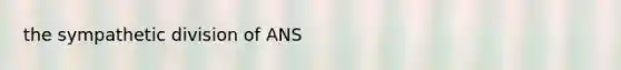 the sympathetic division of ANS