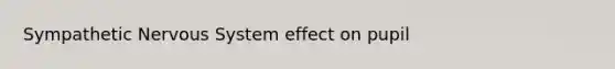 Sympathetic <a href='https://www.questionai.com/knowledge/kThdVqrsqy-nervous-system' class='anchor-knowledge'>nervous system</a> effect on pupil