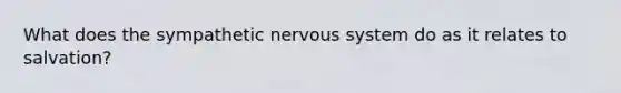 What does the sympathetic nervous system do as it relates to salvation?